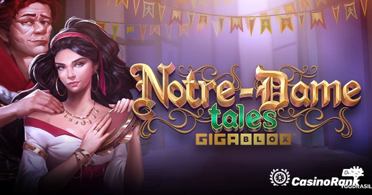 Yggdrasil predstavlja Notre-Dame Tales GigaBlox igralni avtomat